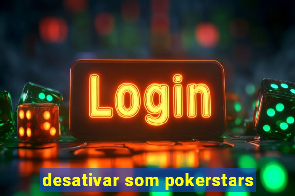 desativar som pokerstars